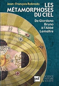 Les métamorphoses du ciel : De Giordano Bruno à l'Abbé Lemaître