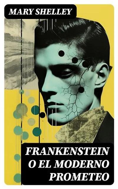 Frankenstein o el moderno Prometeo: Edición enriquecida.