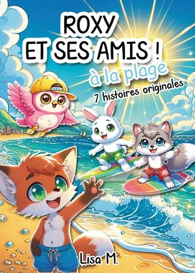 Livre pour enfant : Roxy et ses amis à la plage: 7 histoires originales pour les enfants