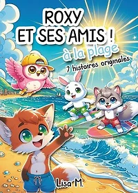Livre pour enfant : Roxy et ses amis à la plage: 7 histoires originales pour les enfants