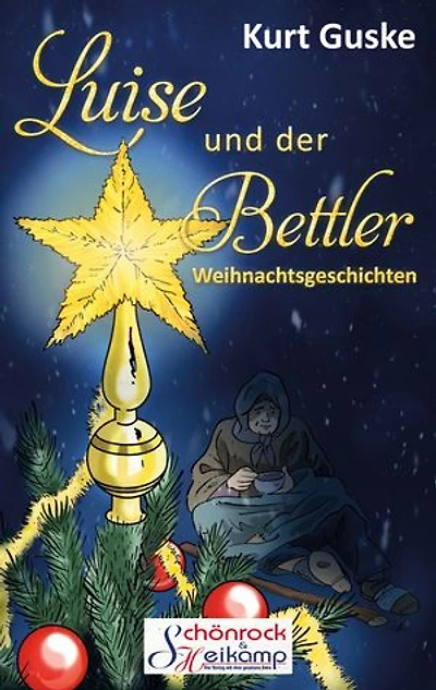 Luise und der Bettler: Weihnachtsgeschichten