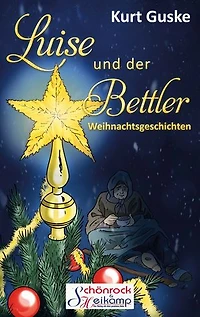Luise und der Bettler: Weihnachtsgeschichten