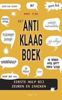 Het anti-klaagboek: eerste hulp bij zeuren en zaniken