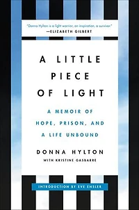 a Little Piece of Light: Memoir Hope, Prison, and Life Unbound