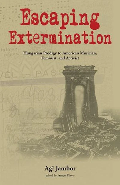 Escaping Extermination: Hungarian Prodigy To American Musician, Feminist, And Activist