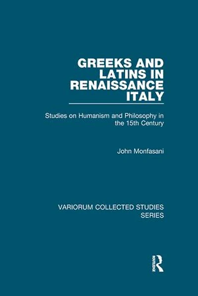 Greeks And Latins Renaissance Italy: Studies On Humanism Philosophy The 15th Century