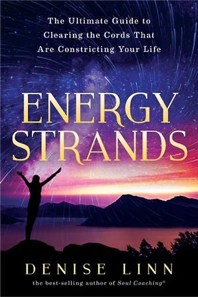 Energy Strands: The Ultimate Guide To Clearing Cords That Are Constricting Your Life