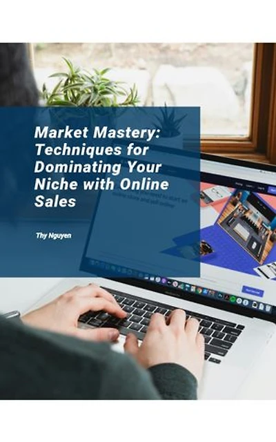 Market Mastery: Techniques for Dominating Your Niche with Online Sales