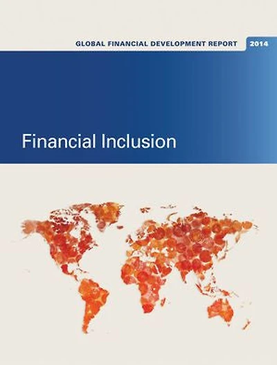 Global Financial Development Report 2014: Inclusion