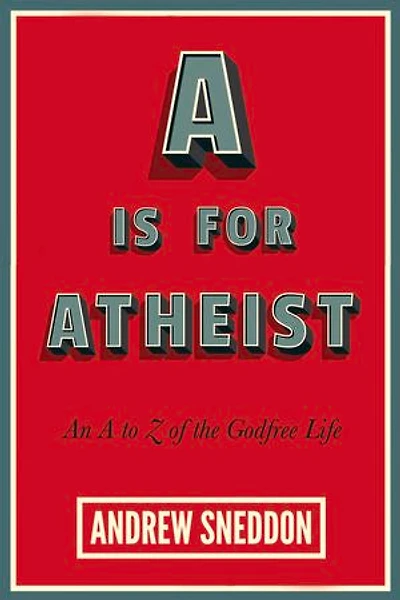 A Is for Atheist: An to Z of the Godfree Life
