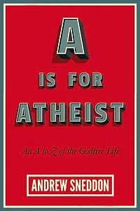 A Is for Atheist: An to Z of the Godfree Life