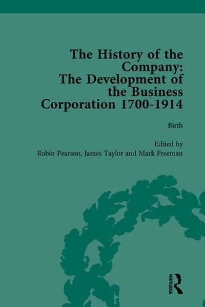 The History of the Company, Part I Vol 1: Development of the Business Corporation, 1700-1914
