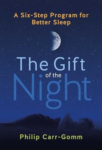 the Gift of Night: A Six-Step Program for Better Sleep