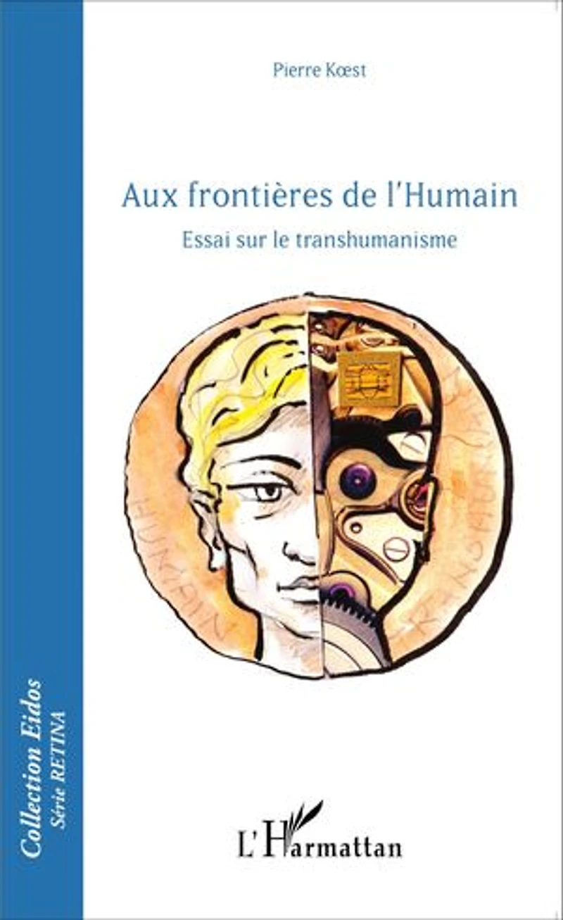 Aux frontières de l'Humain: Essai sur le transhumanisme