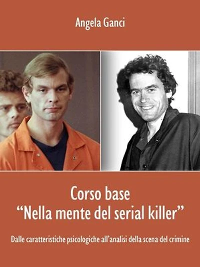 Corso base “Nella mente del serial killer”. Dalle caratteristiche psicologiche all’analisi della scena del crimine