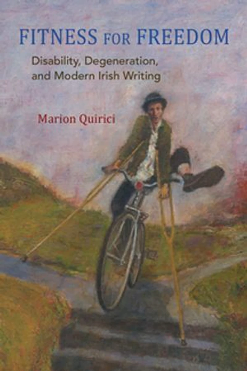 Fitness for Freedom: Disability, Degeneration, and Modern Irish Writing