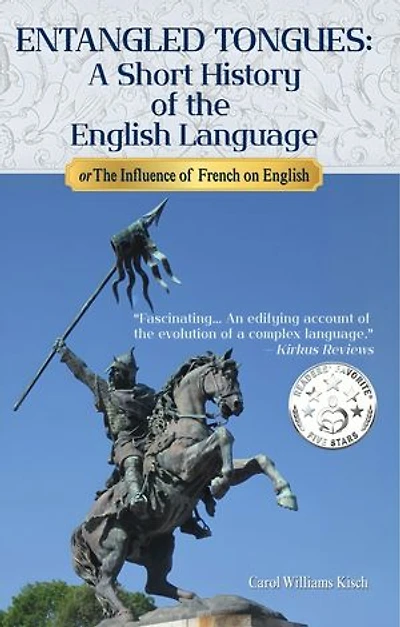 Entangled Tongues: A Short History of the English Language or The Influence of French on English