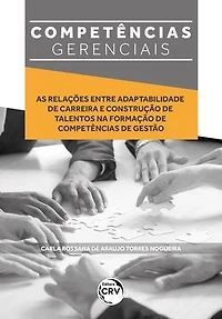 Competências gerenciais: As relações entre adaptabilidade de carreira e construção de talentos na formação de competências de gestão