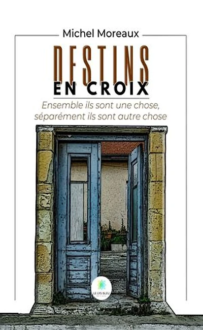 Destins en croix: Ensemble ils sont une chose, séparément ils sont autre chose