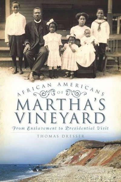 African Americans on Martha's Vineyard: From Enslavement to Presidential Visit