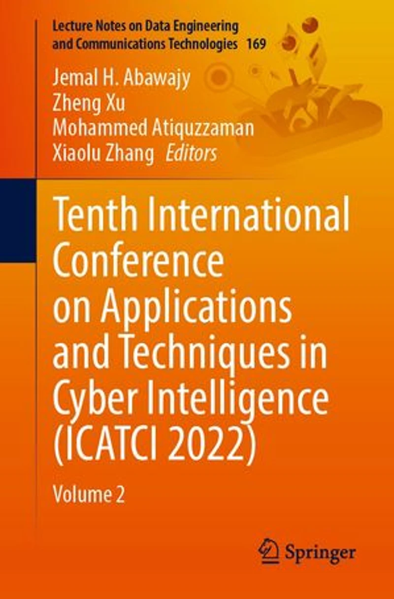 Tenth International Conference on Applications and Techniques Cyber Intelligence (ICATCI 2022): Volume 2