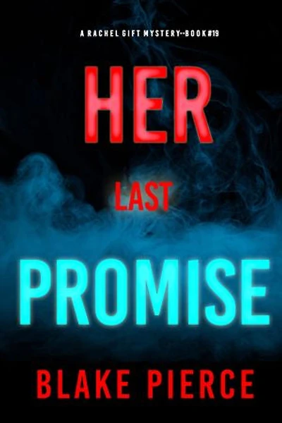 Her Last Promise (A Rachel Gift FBI Suspense Thriller—Book 19)