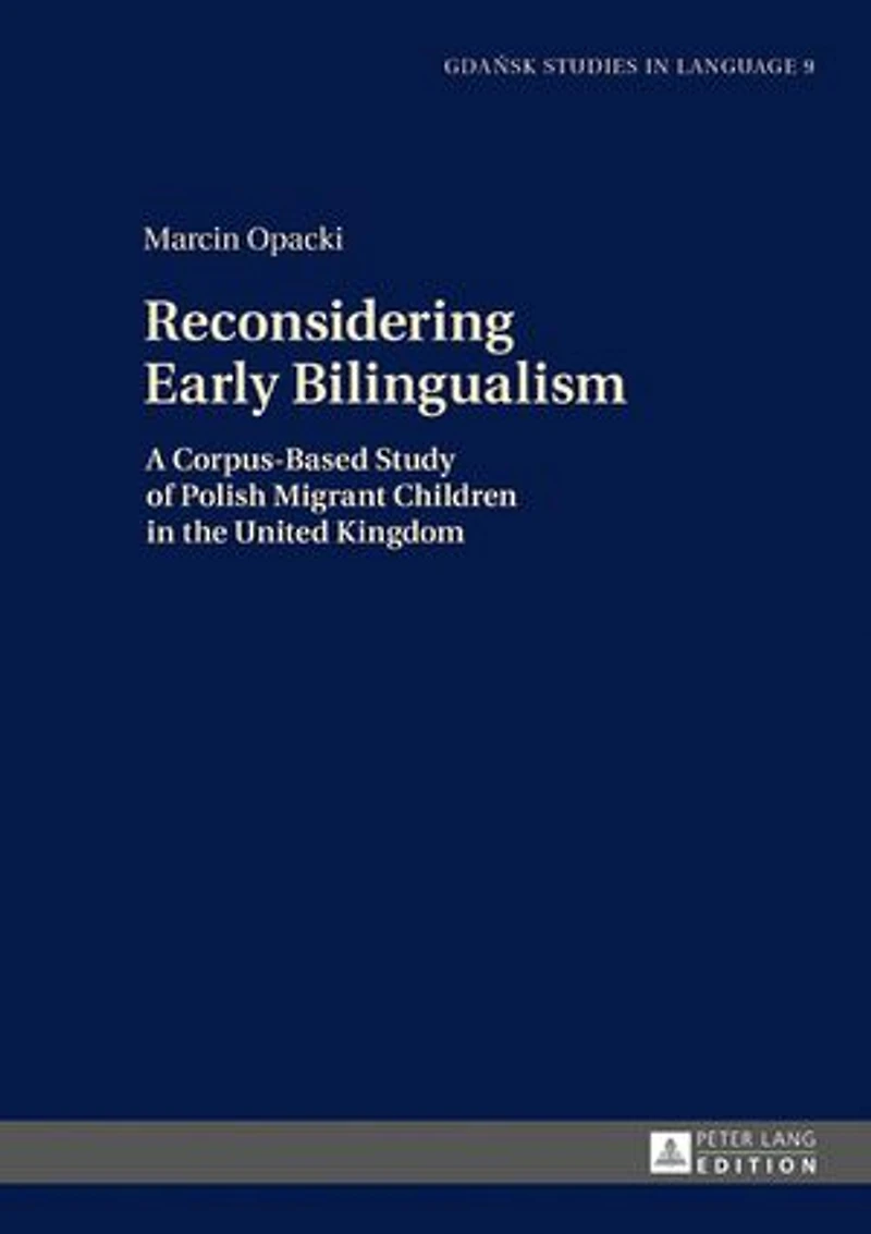 Reconsidering Early Bilingualism: A Corpus-Based Study of Polish Migrant Children in the United Kingdom