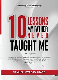 10 Lessons My Father Never Taught Me: Fatherhood Lessons, #1
