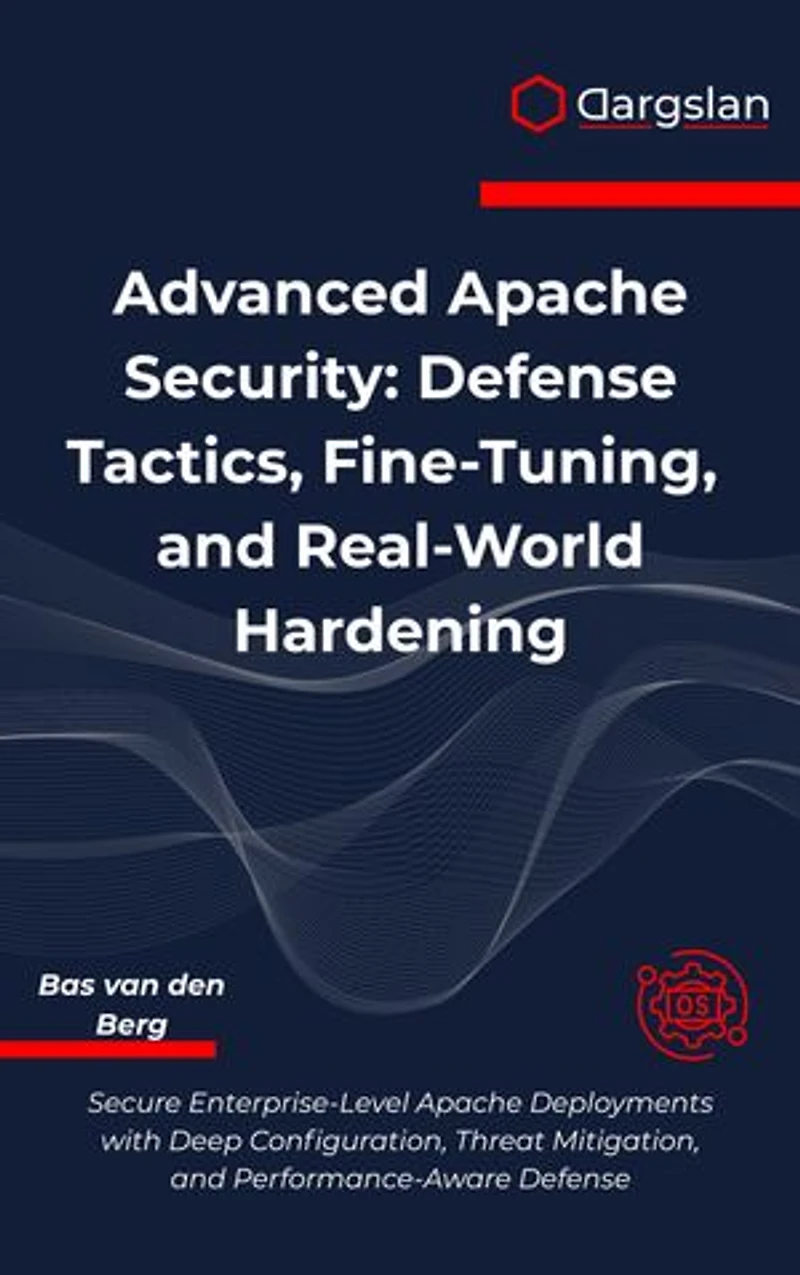 Advanced Apache Security: Defense Tactics, Fine-Tuning, and Real-World Hardening