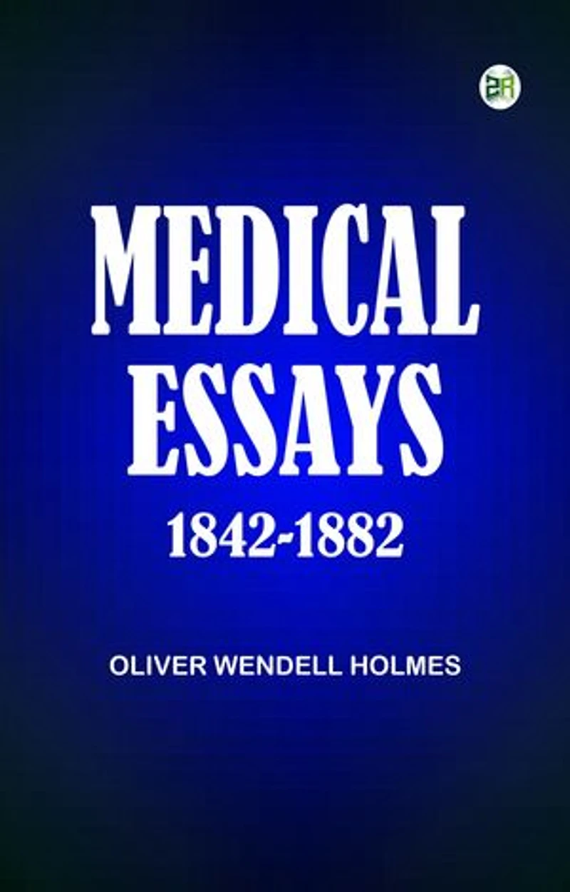 Medical Essays 1842-1882