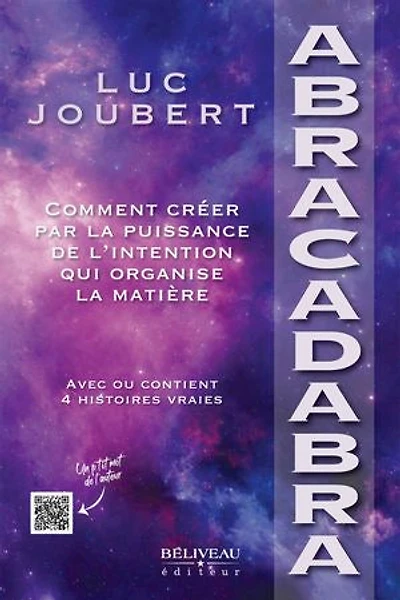 Abracadabra: Comment créer par la puissance de l’intention qui organise matière