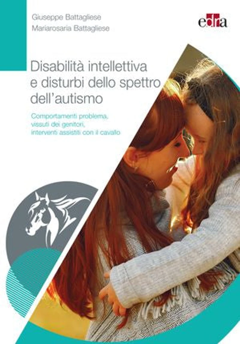 Disabilita' intellettiva e disturbo dello spettro dell'autismo: Comportamenti problema, vissuti dei genitori, interventi assistiti con il cavallo