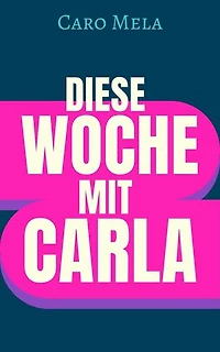 Diese Woche mit Carla