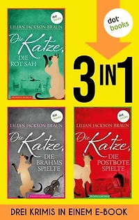Die Katze, die rot sah & Die Katze, die Brahms spielte & Die Katze, die Postbote spielte: Drei tierische Kriminalromane in einem eBook