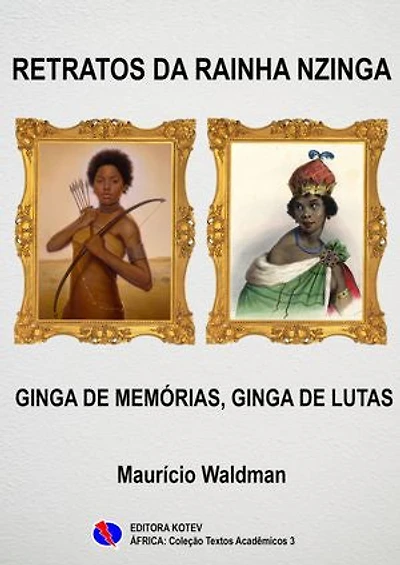 Retratos da Rainha Nzinga: Ginga de Memórias, Ginga de Lutas