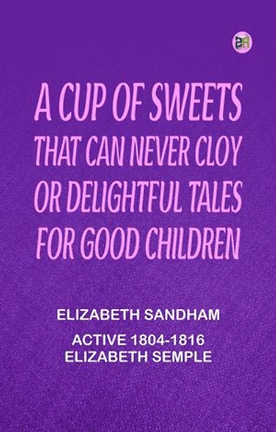 A cup of sweets that can never cloy or delightful tales for good children