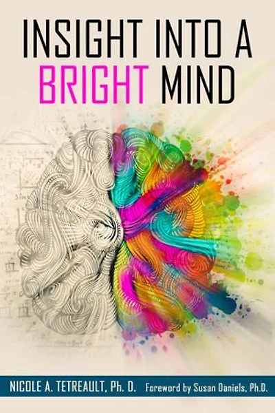 Insight Into A Bright Mind: Neuroscientist's Personal Stories of Unique Thinking