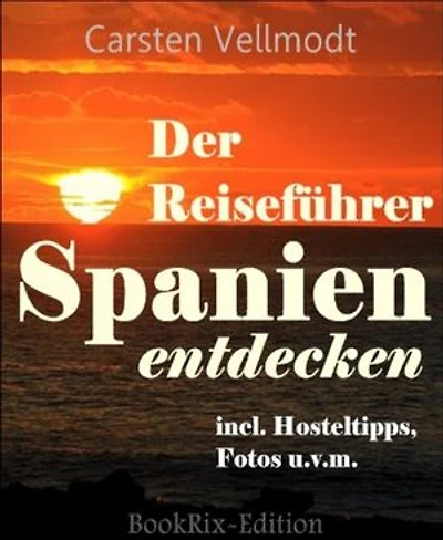 Spanien entdecken: Der Reiseführer