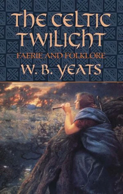 The Celtic Twilight: Faerie and Folklore