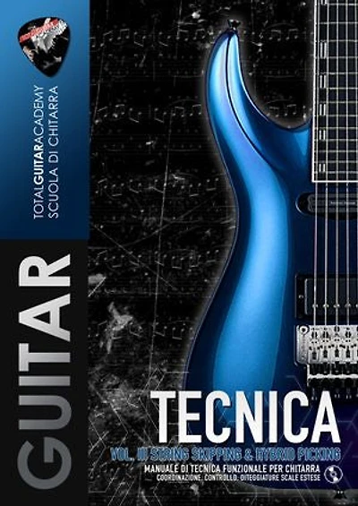 TECNICA VOL. III: String Skipping & Hybrid Picking: Manuale di Tecnica funzionale per Chitarra. Coordinazione, controllo, diteggiature scale estese