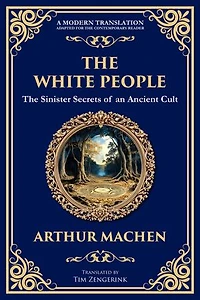 The White People: A Legendary Tale of Occult and Supernatural Horror