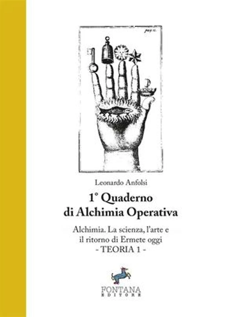 Alchimia. La Scienza, l'Arte e il ritorno di Ermete oggi: 1° quaderno di Alchimia operativa