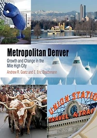 Metropolitan Denver: Growth And Change The Mile High City