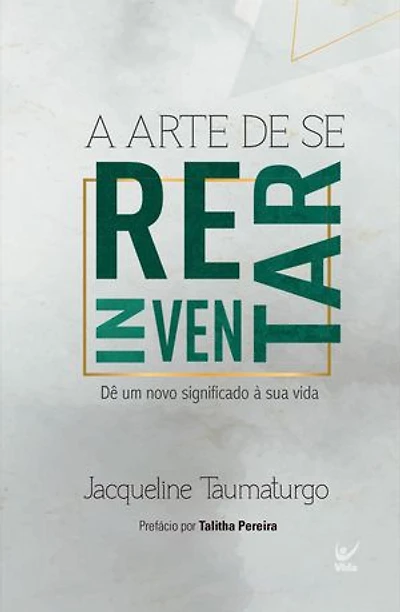 A arte de se reinventar: Dê um novo significado à sua vida