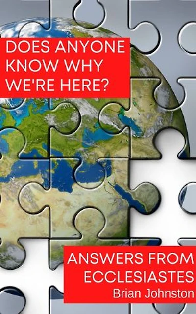 Does Anyone Know Why We're Here? Answers from Ecclesiastes: Search For Truth Bible Series