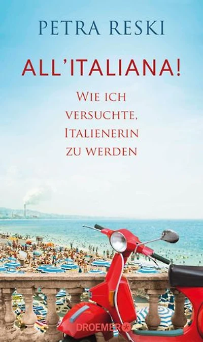 All'italiana!: Wie ich versuchte, Italienerin zu werden | Lakonisch, witzig und politisch treffsicher - ein brillantes Porträt des Sehnsuchtslandes Italien
