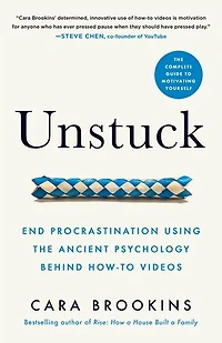 Unstuck: End Procrastination Using the Ancient Psychology Behind How-to Videos