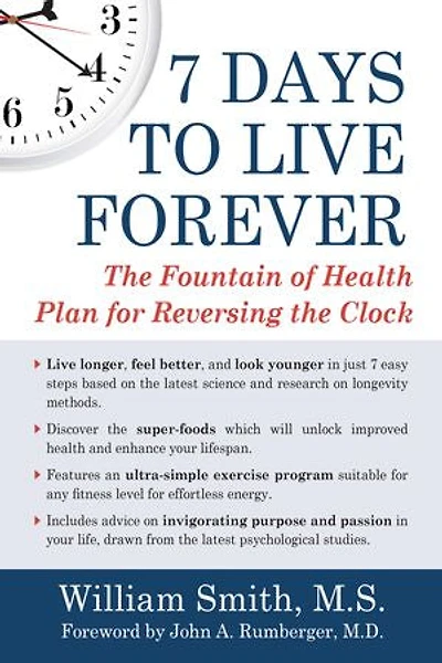 7 Days to Live Forever: the Fountain of Health Plan for Reversing Clock