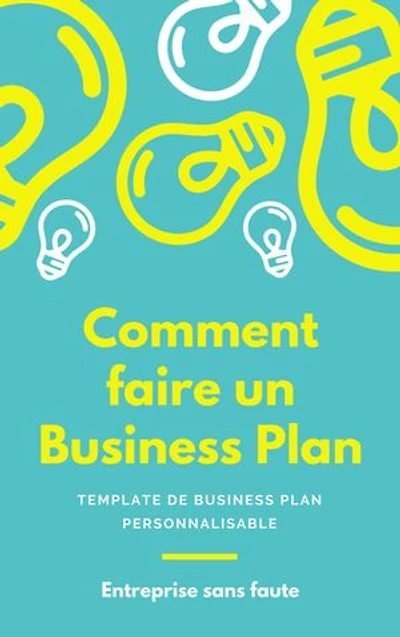 Comment faire un Business Paln: Template de Business Plan personnalisable