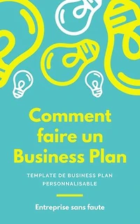 Comment faire un Business Paln: Template de Business Plan personnalisable